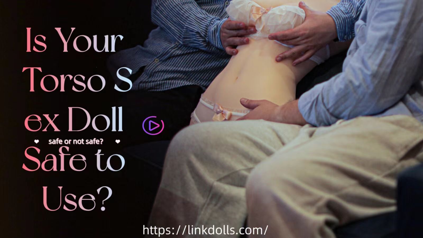 Is Your Torso Sex Doll Safe to Use? – Linkdolls