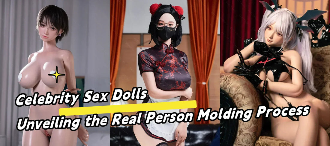 Unveiling the Real Person Molding Process: How Realistic Are Celebrity Sex Dolls?