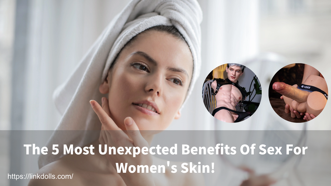 The 5 Most Unexpected Benefits Of Sex For Women's Skin!