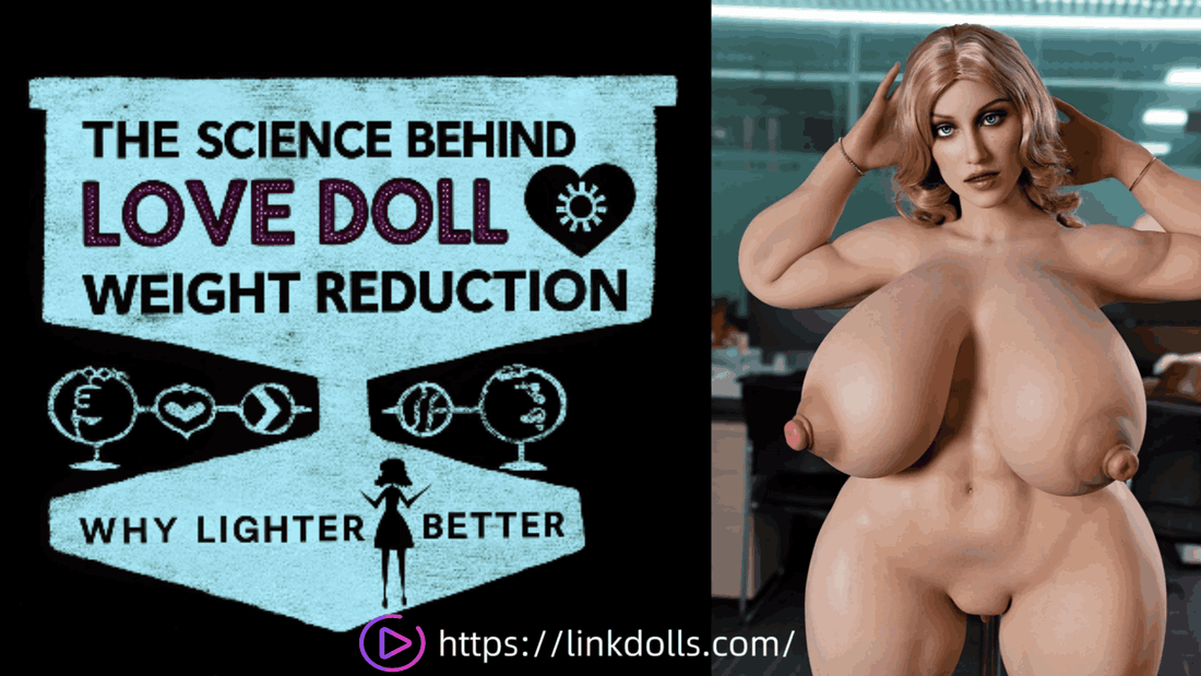 The Science Behind Sex Doll Weight Reduction: Why Lighter = Better