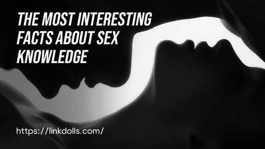 The Most Interesting Facts About Sex Knowledge