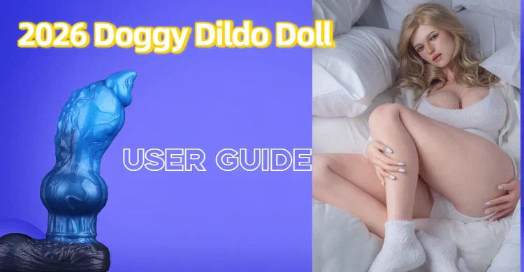 2026 Doggy Dildo Doll User Guide
