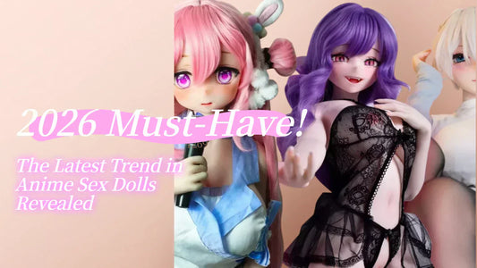 The Latest Trend in Anime Sex Dolls Revealed