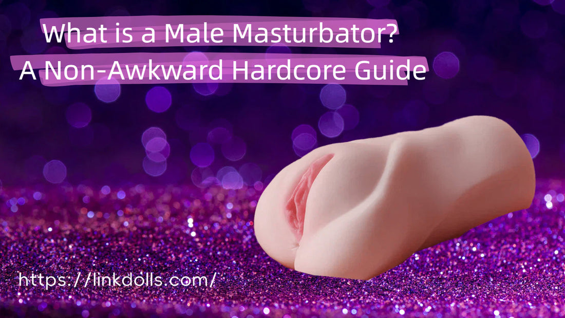 What is a Male Masturbator? A Non-Awkward Hardcore Guide