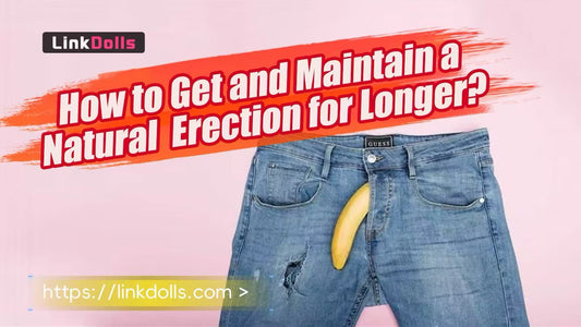 How to Get and Maintain a Natural Erection for Longer?