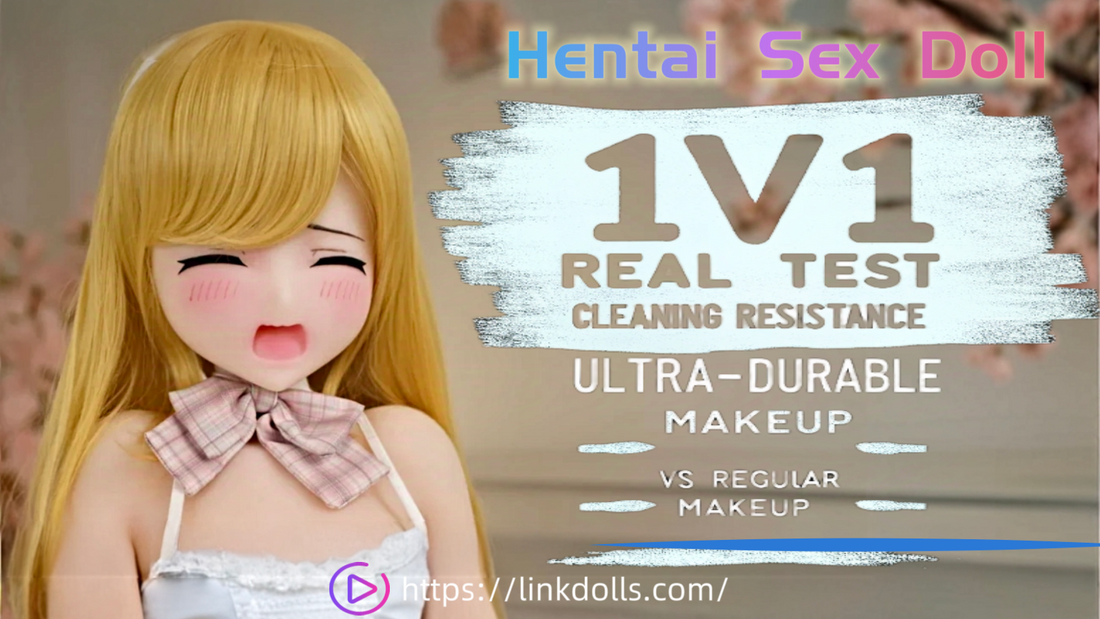 Hentai Sex Doll: 1V1 Real Test on the Cleaning Resistance of Ultra-Durable Makeup vs. Regular Makeup
