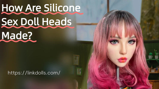 ow Are Silicone Sex Doll Heads Made?