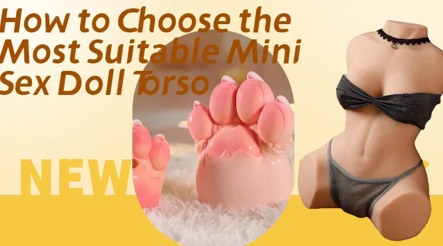 How to Choose the Right Mini Sex Doll Torso?
