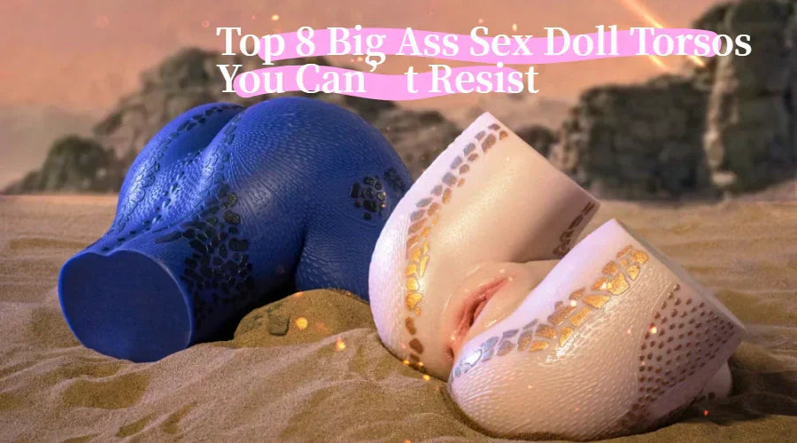 Jessie- Top 8 Big Ass Sex Doll Torsos You Can’t Resist