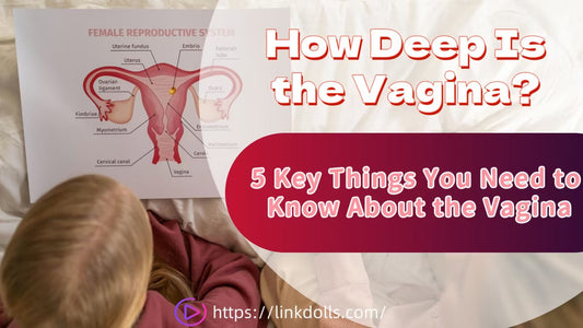 How Deep Is the Vagina? 5 Key Things You Need to Know About the Vagina